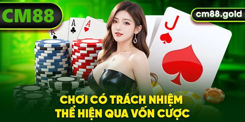 Chơi có trách nhiệm thể hiện qua vốn cược