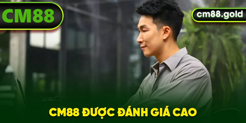 CM88 được đánh giá cao