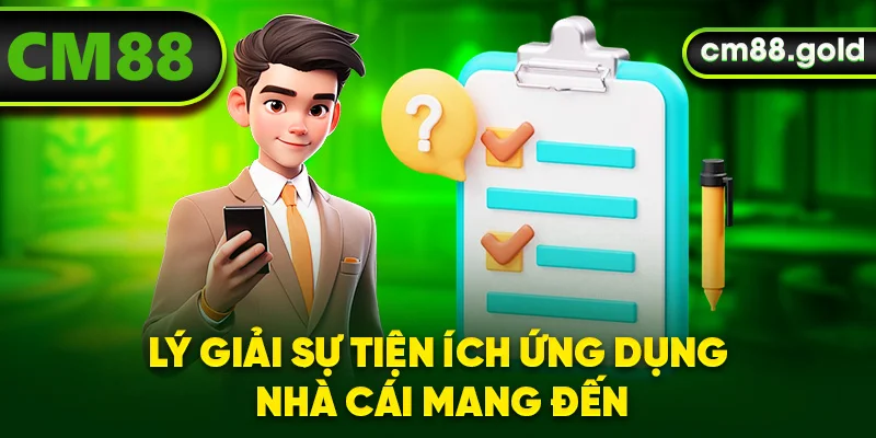 Lý giải sự tiện ích ứng dụng nhà cái mang đến