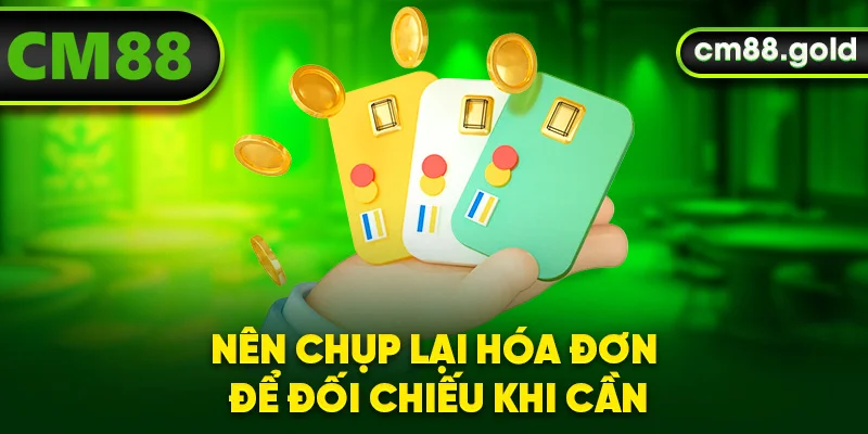 Nên chụp lại hóa đơn để đối chiếu khi cần