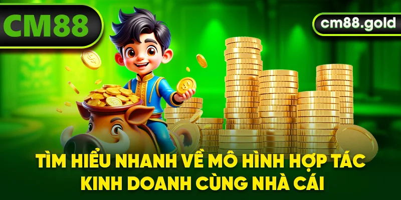 Tìm hiểu nhanh về mô hình hợp tác kinh doanh cùng nhà cái