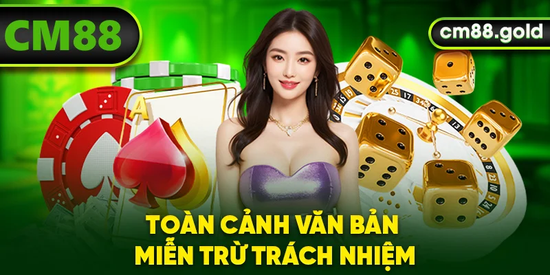 Toàn cảnh văn bản miễn trừ trách nhiệm