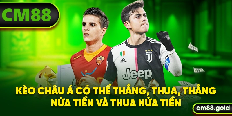 Kèo châu Á có thể thắng, thua, thắng nửa tiền và thua nửa tiền