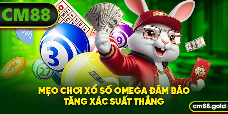 Mẹo chơi xổ số Omega đảm bảo tăng xác suất thắng