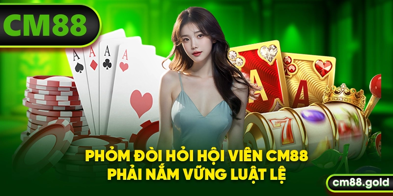 Phỏm đòi hỏi hội viên CM88 phải nắm vững luật lệ