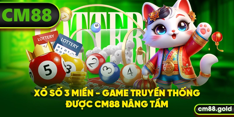 Xổ Số 3 Miền - Game Truyền Thống Được CM88 Nâng Tầm